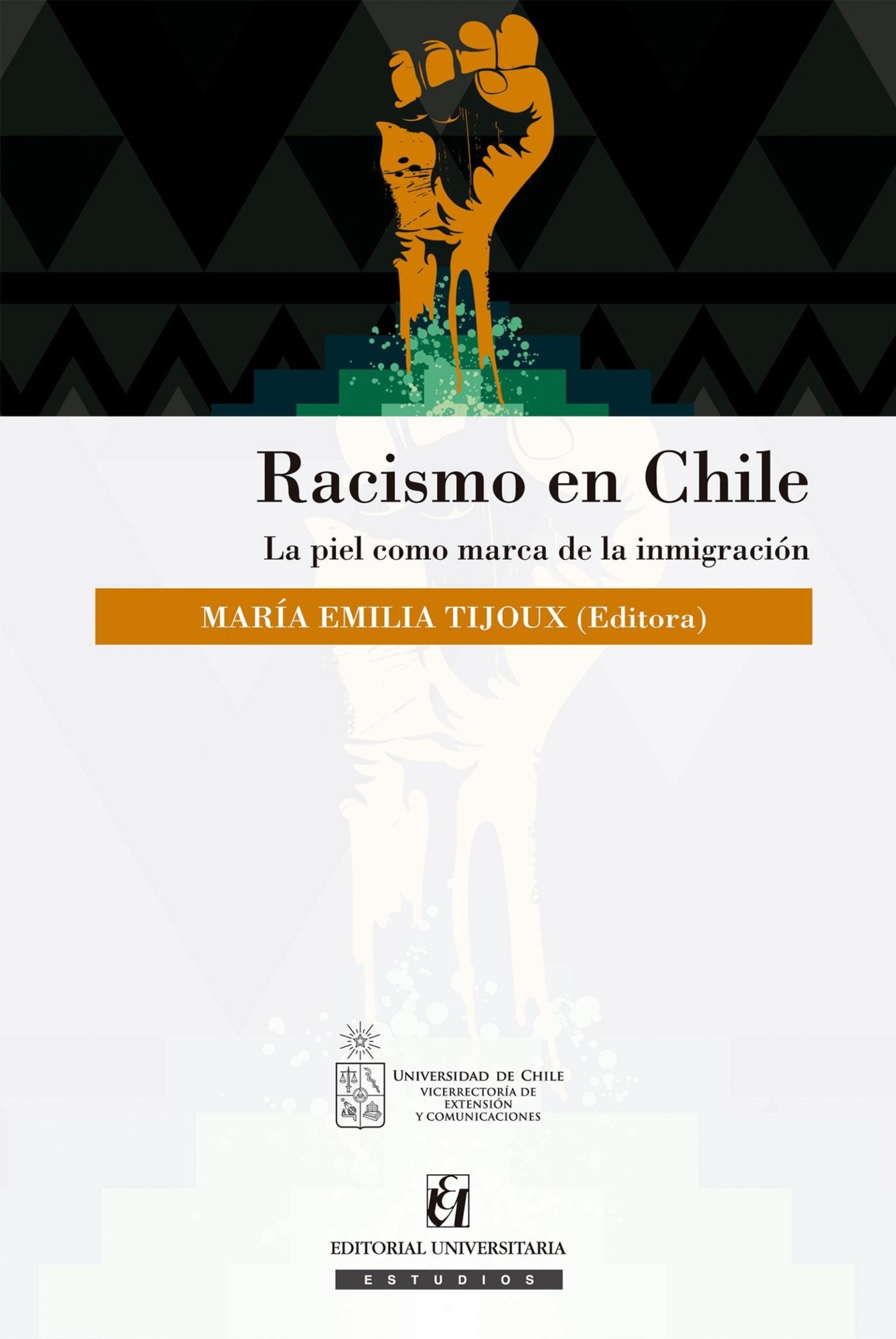 LIBRO RACISMO EN CHILE. LA PIEL COMO MARCA DE LA INMIGRACION MARIA EMILIA TIJOUX - 1