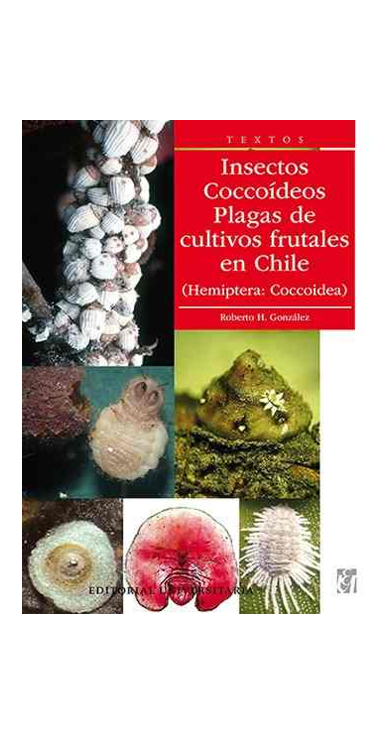 LIBRO INSECTOS COCOIDEOS. PLAGAS DE CULTIVOS FRUTALES EN CHILE - ROBERTO GONZÁLEZ - 1
