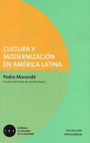 LIBRO CULTURA Y MODERNIZACION EN AMERICA LATINA PEDRO MORANDÉ - 1