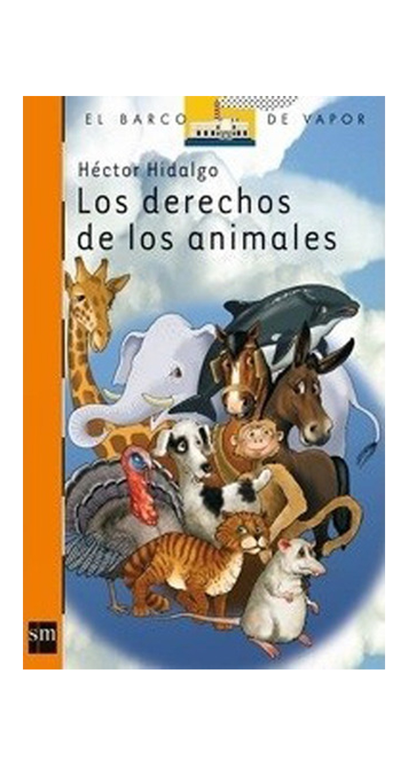 LIBRO LOS DERECHOS DE LOS ANIMALES - HECTOR HIDALGO / EDICIONES SM - 2
