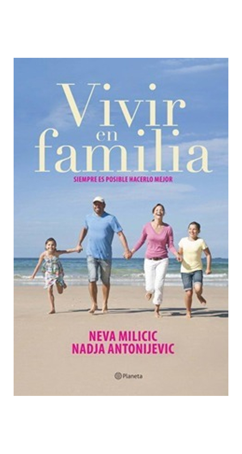 LIBRO VIVIR EN FAMILIA - NEVA MILICIC - NADJA ANTONIJEVIC - 1