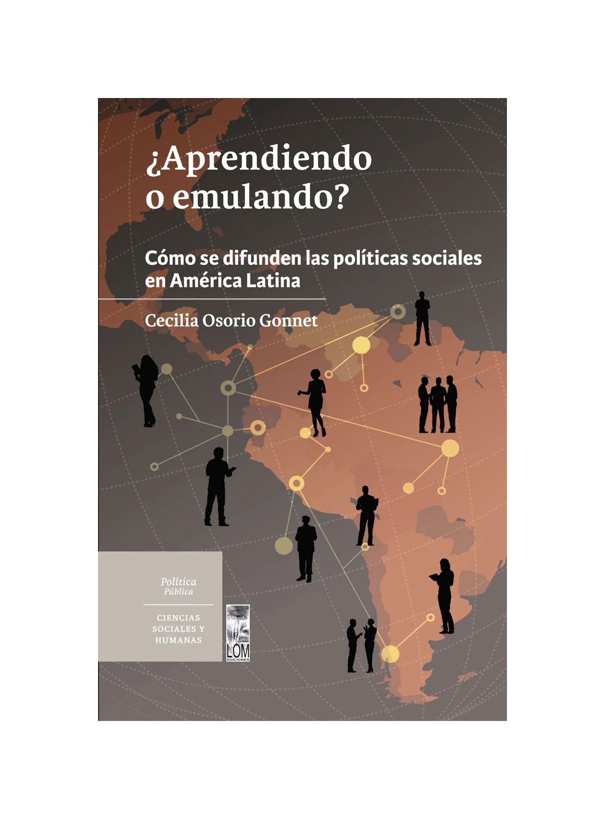 LIBRO ¿APRENDIENDO O EMULANDO? COMO SE DIFUNDEN LAS POLITICAS SOCIALES EN AMERI OSORIO GORNET - 1