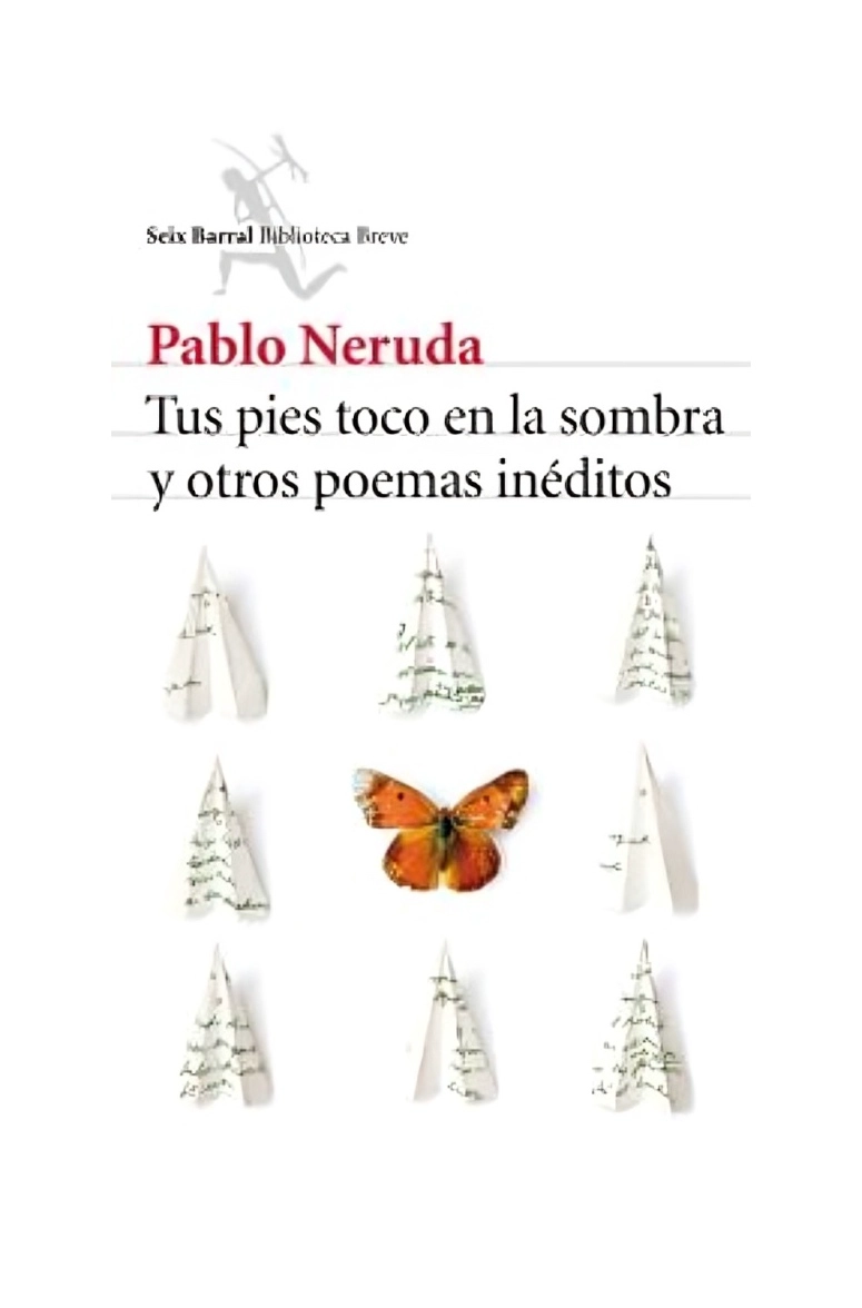 LIBRO TUS PIES TOCO EN LA SOMBRA Y OTROS POEMAS INEDITOS - PABLO NERUDA - 1