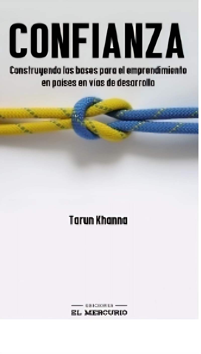 LIBRO CONFIANZA: CONSTRUYENDO LAS BASES PARA EL EMPRENDIMIENTO EN PAISES EN VIA - TARUN KAHNNA - 1