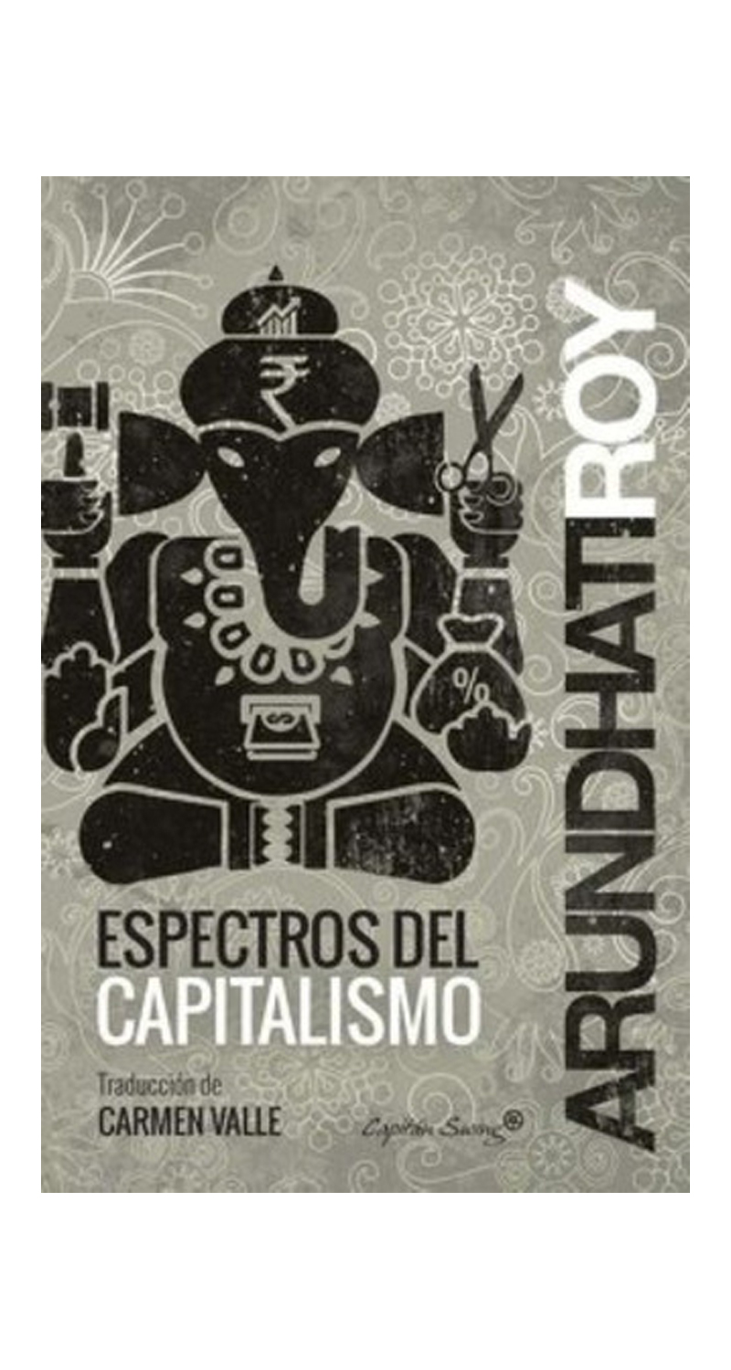 LIBRO ESPECTROS DEL CAPITALISMO ARUNDHATI ROY - 1