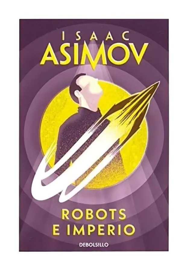 LIBRO ROBOTS E IMPERIO / ISAAC ASIMOV / DEBOLSILLO - 1