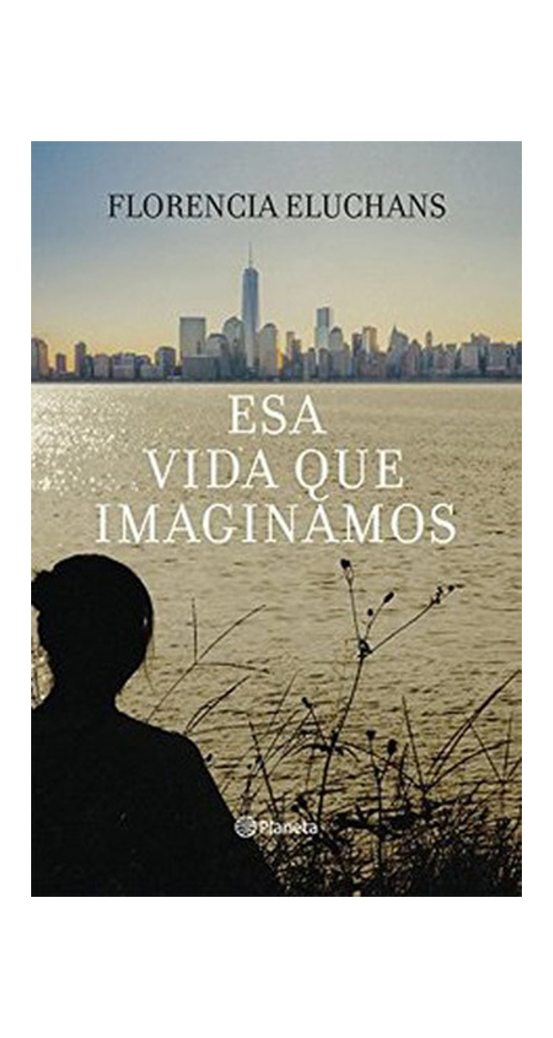 LIBRO ESA VIDA QUE IMAGINAMOS /958 - FLORENCIA ELUCHANS - 3