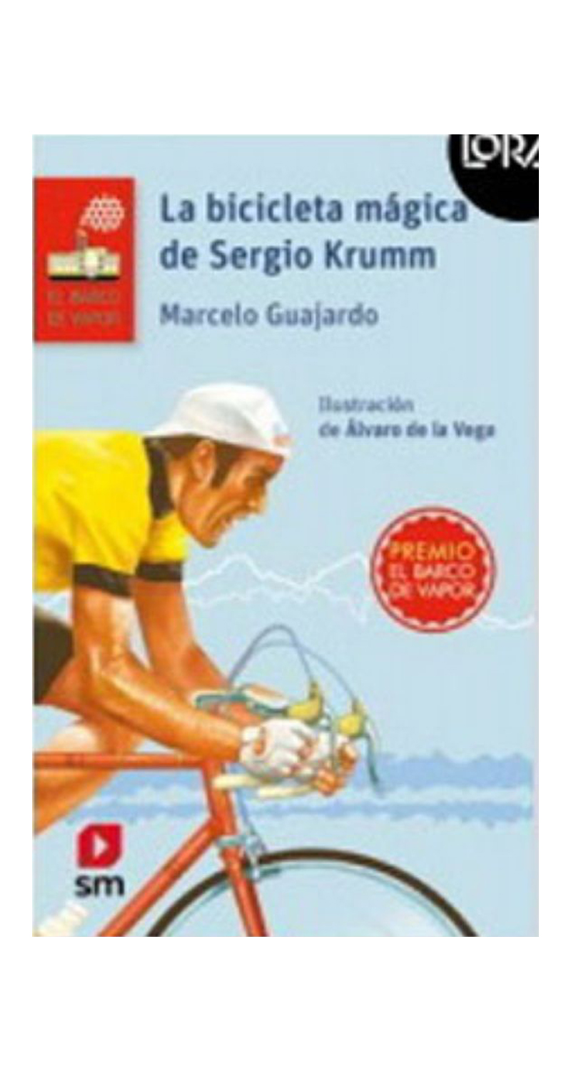 LIBRO LA BICICLETA MÁGICA DE SERGIO KRUMM - MARCELO GUAJARDO . LORAN /741 - 1