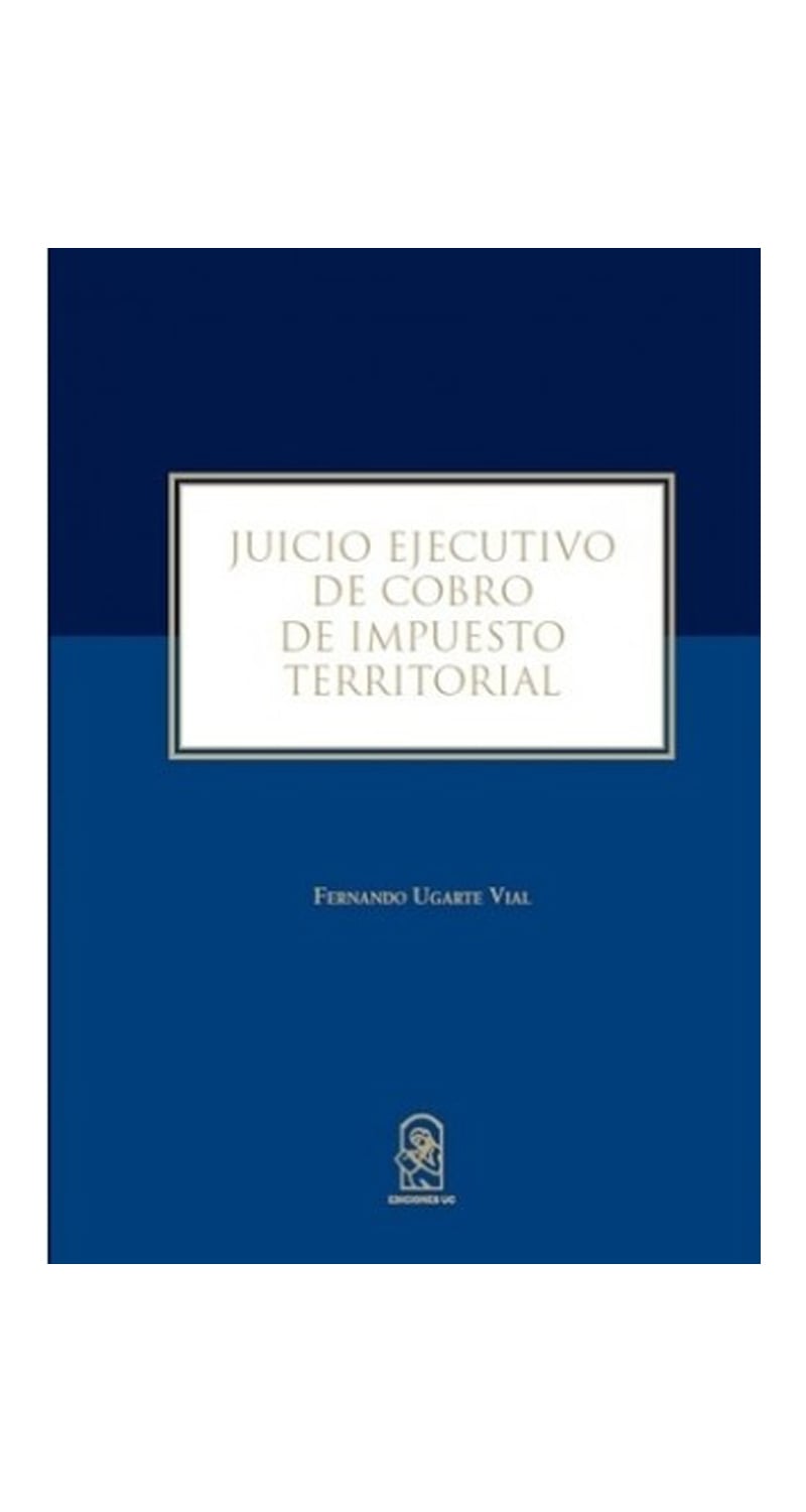 LIBRO JUICIO EJECUTIVO DE COBRO DE IMPUESTO TERRITORIAL - FERNANDO UGARTE VIAL - 1