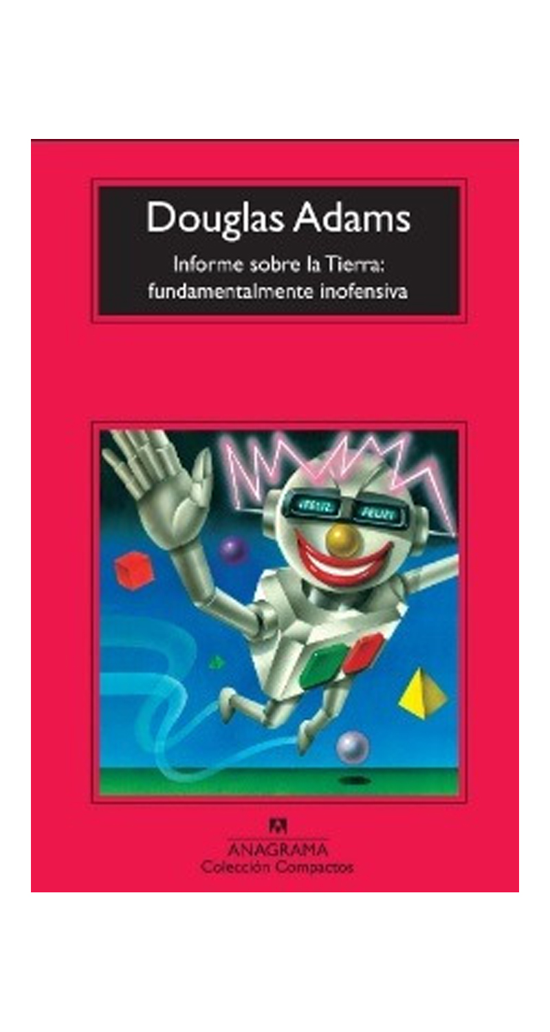 LIBRO INFORME SOBRE LA TIERRA: FUNDAMENTALMENTE INOFENSIVA - DOUGLAS ADAMS - 1
