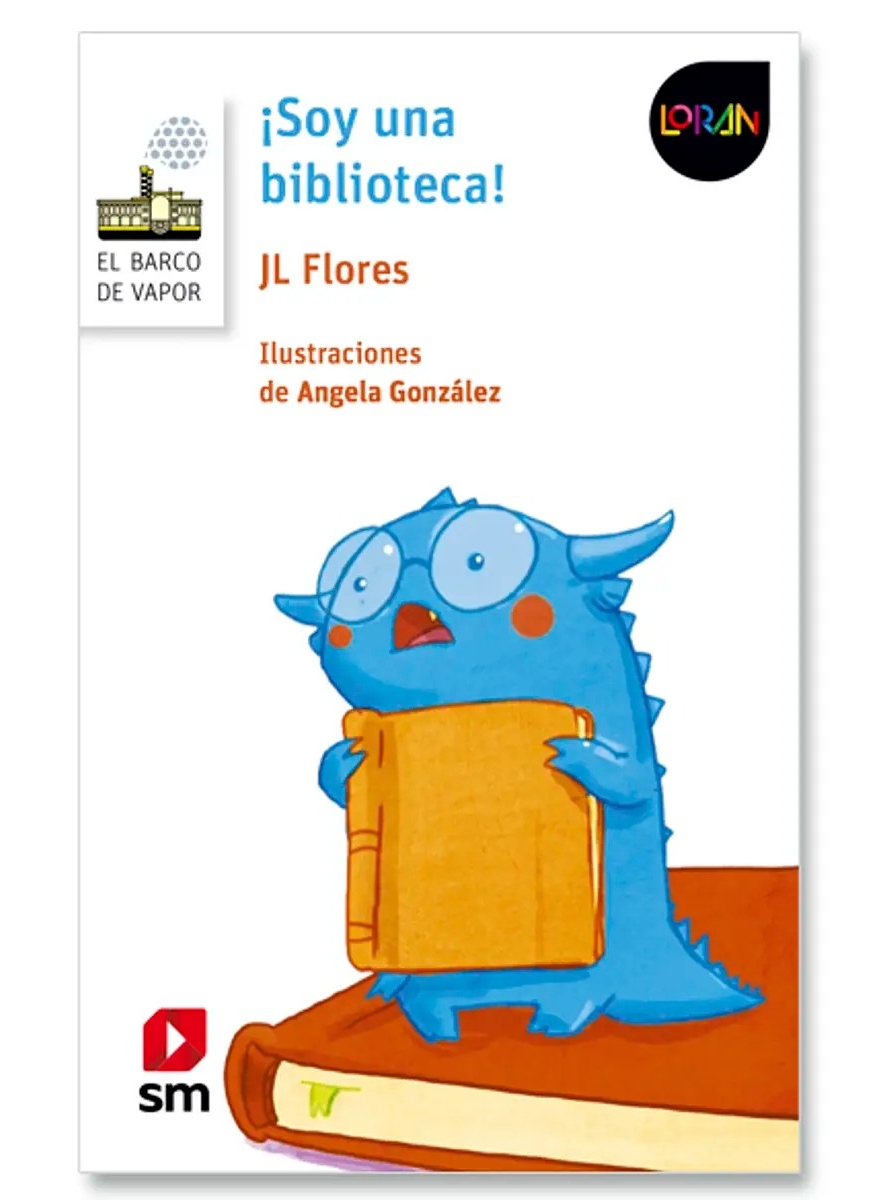 TEXTO SOY UNA BIBLIOTECA. LORAN - JOSE LUIS FLOREZ / EDICIONES SM - 1