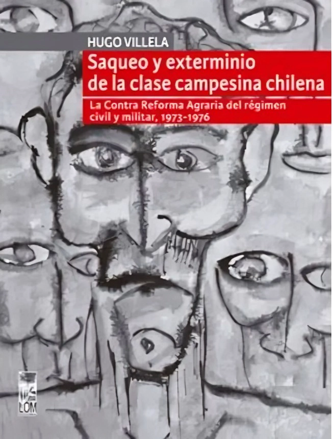 LIBRO S A Q U E O Y EXTERMINIO DE LA CLASE CAMPESINA CHILENA LOM ED HUGO VILLELA - 1