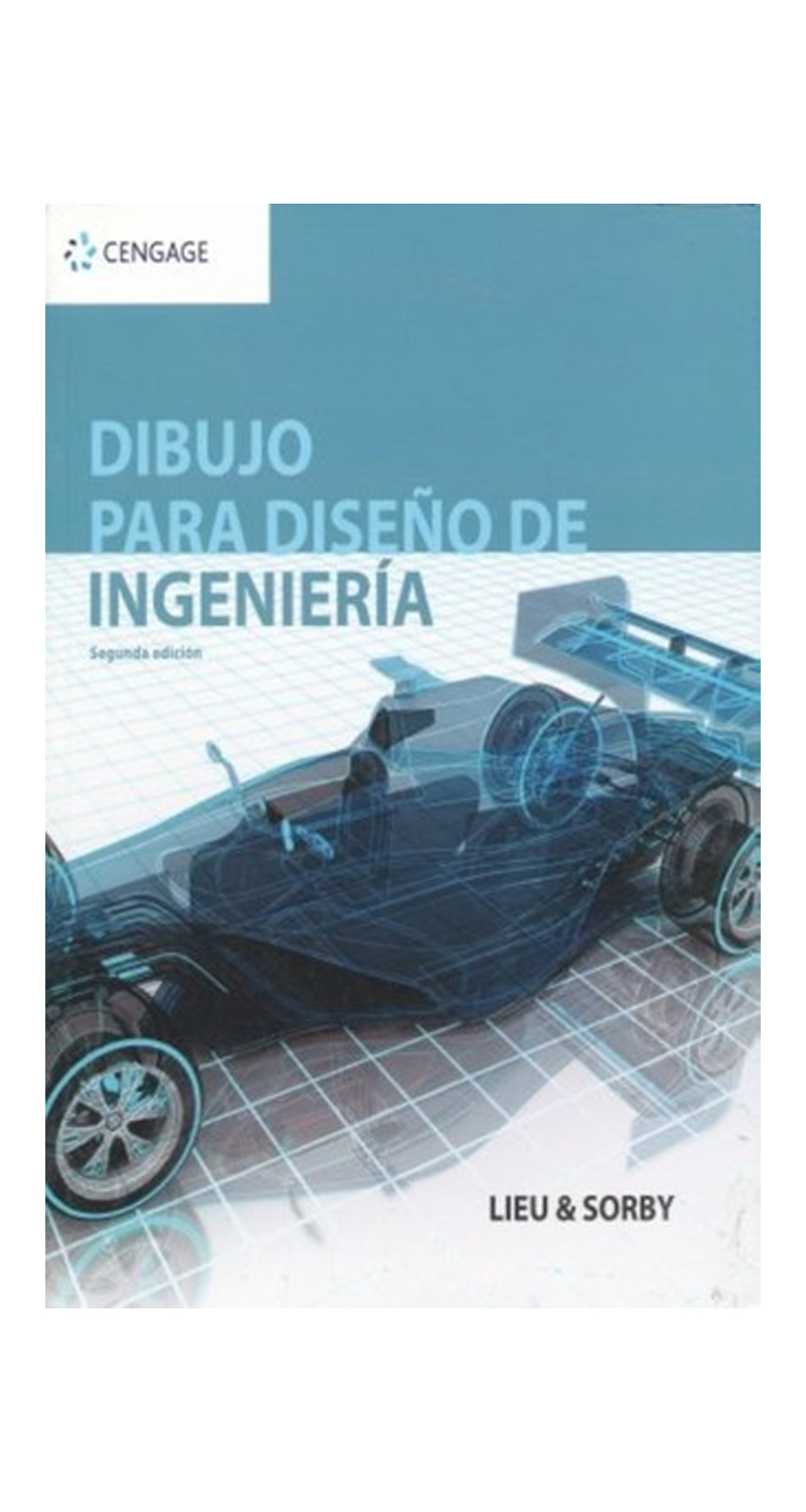 LIBRO DIBUJO PARA DISENO DE INGENIERIA (2° EDICION) - D.LIEU,S.SORBY - 1