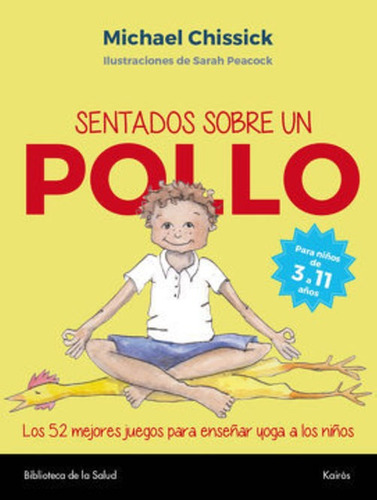LIBRO SENTADOS SOBRE UN POLLO: 52 JUEGOS PARA APRENDER YOGA - MICHAEL CHISSIK - 1