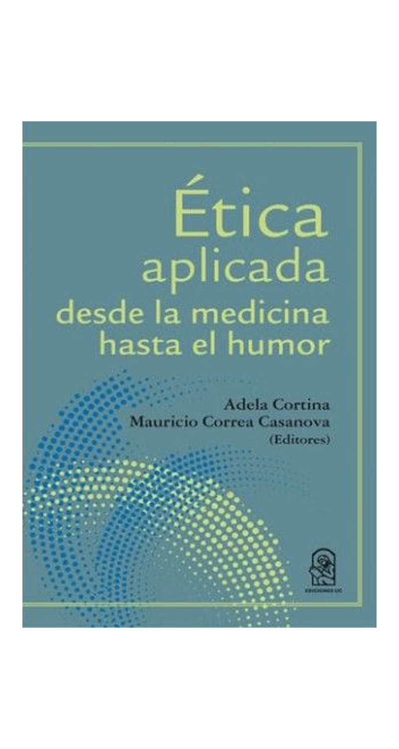 LIBRO ÉTICA APLICADA. DESDE LA MEDICINA HASTA EL HUMOR - A.CORTINA,M.CORREA /019 - 1