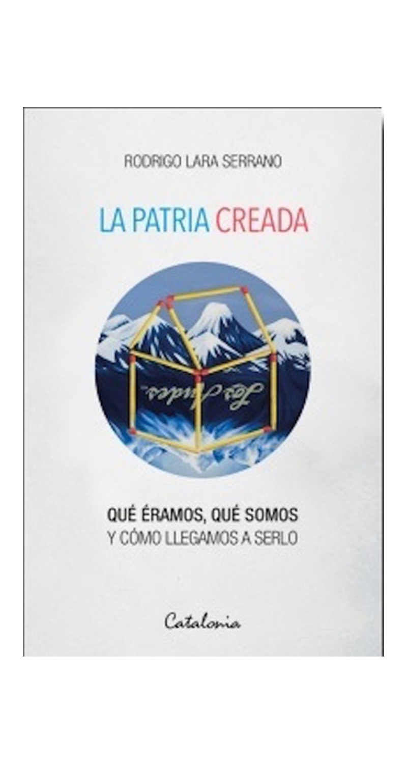 LIBRO LA PATRIA CREADA RODRIGO LARA SERRANO - 1