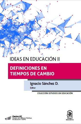 LIBRO IDEAS EN EDUCACION II. DEFINICIONES EN TIEMPOS DE CAMBIO - IGNACIO SANCHEZ (EDITOR) - 1