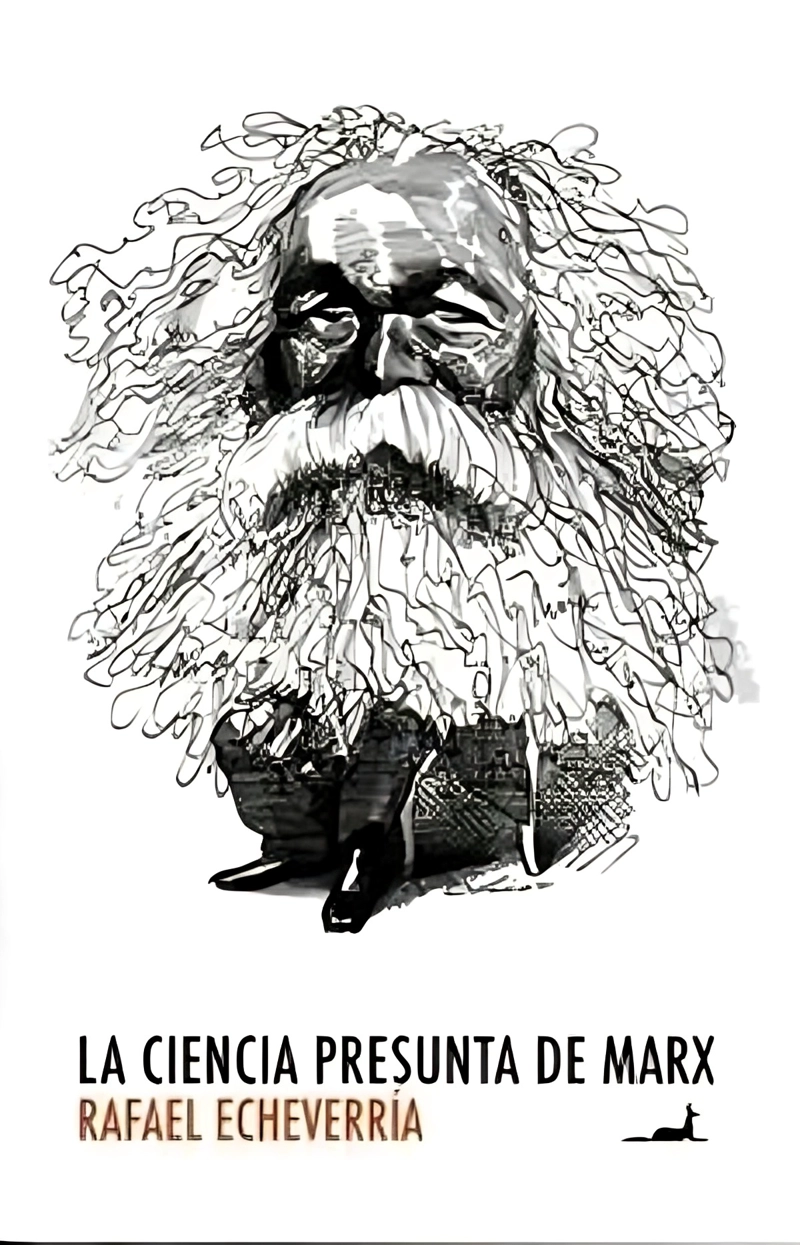 LIBRO LA CIENCIA PRESUNTA DE MARX 843 RAFAEL ECHEVERRÍA - 1