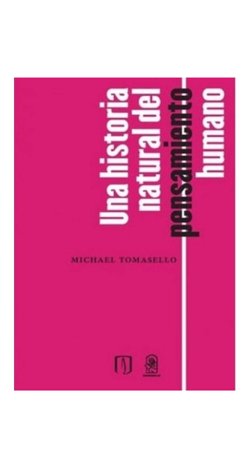 LIBRO UNA HISTORIA NATURAL DEL PENSAMIENTO HUMANO MICHAEL TOMASELLO - 1