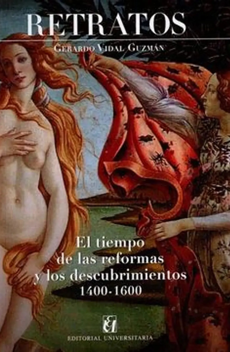 LIBRO RETRATOS. EL TIEMPO DE LAS REFORMAS Y LOS DESCUBRIMIENTOS 1400 - 1600 GERARDO VIDAL GUZMÁN - 1