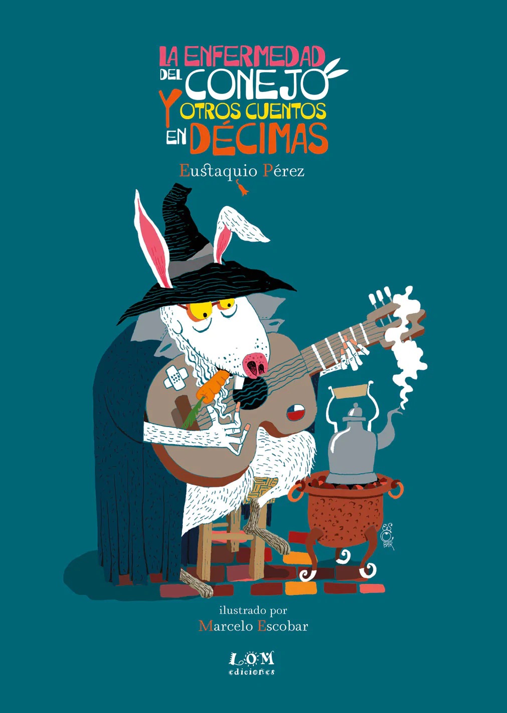 LIBRO LA E N F E R M E D A D DEL CONEJO Y OTROS CUENTOS EN DECIMAS - EUSTAQUIO PEREZ - 1