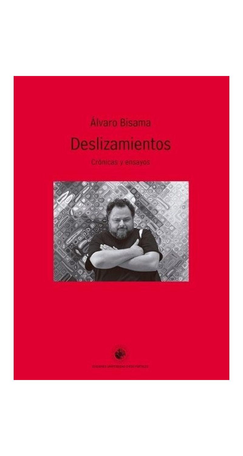 LIBRO DESLIZAMIENTOS. CRONICAS Y ENSAYOS ALVARO BISAMA - 1