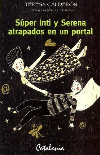 LIBRO SUPER INTI Y SERENA ATRAPADOS EN UN PORTAL /075 - TERESA CALDERÓN - 1