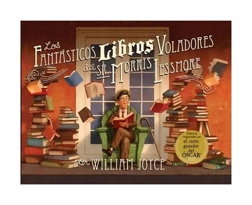 LIBRO LOS FANTASTICOS LIBROS VOLADORES DEL SR. MORRIS LESSMORE - WILLIAM JOYCE - 1