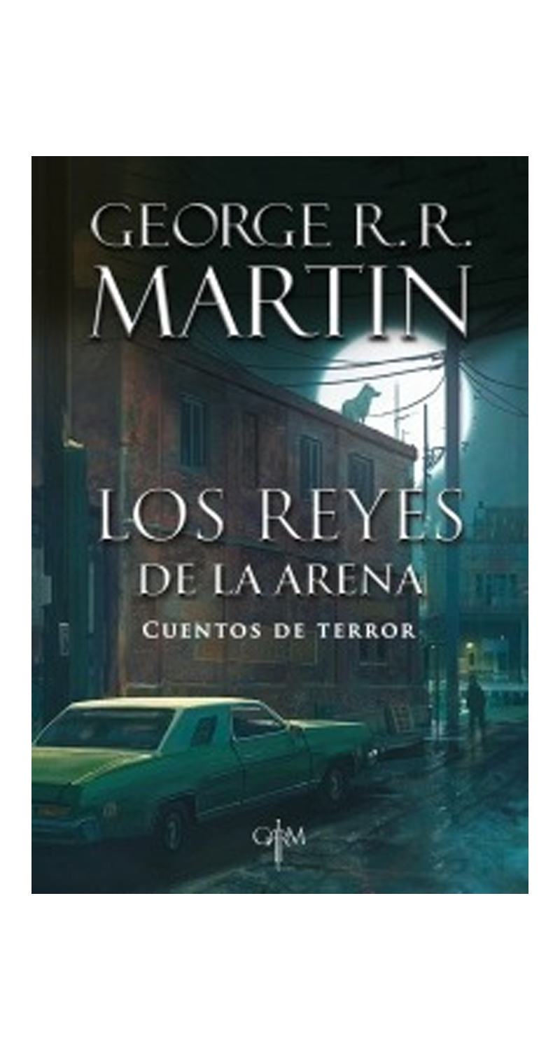 LIBRO LOS REYES DE LA ARENA. CUENTOS DE TERROR / GEORGE R.R. MARTIN -495- - 2