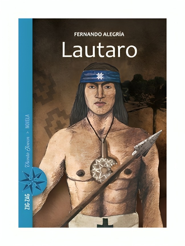 LIBRO LAUTARO, JOVEN LIBERTADOR DE ARAUCO FERNANDO ALEGRIA ZIG ZAG - 1
