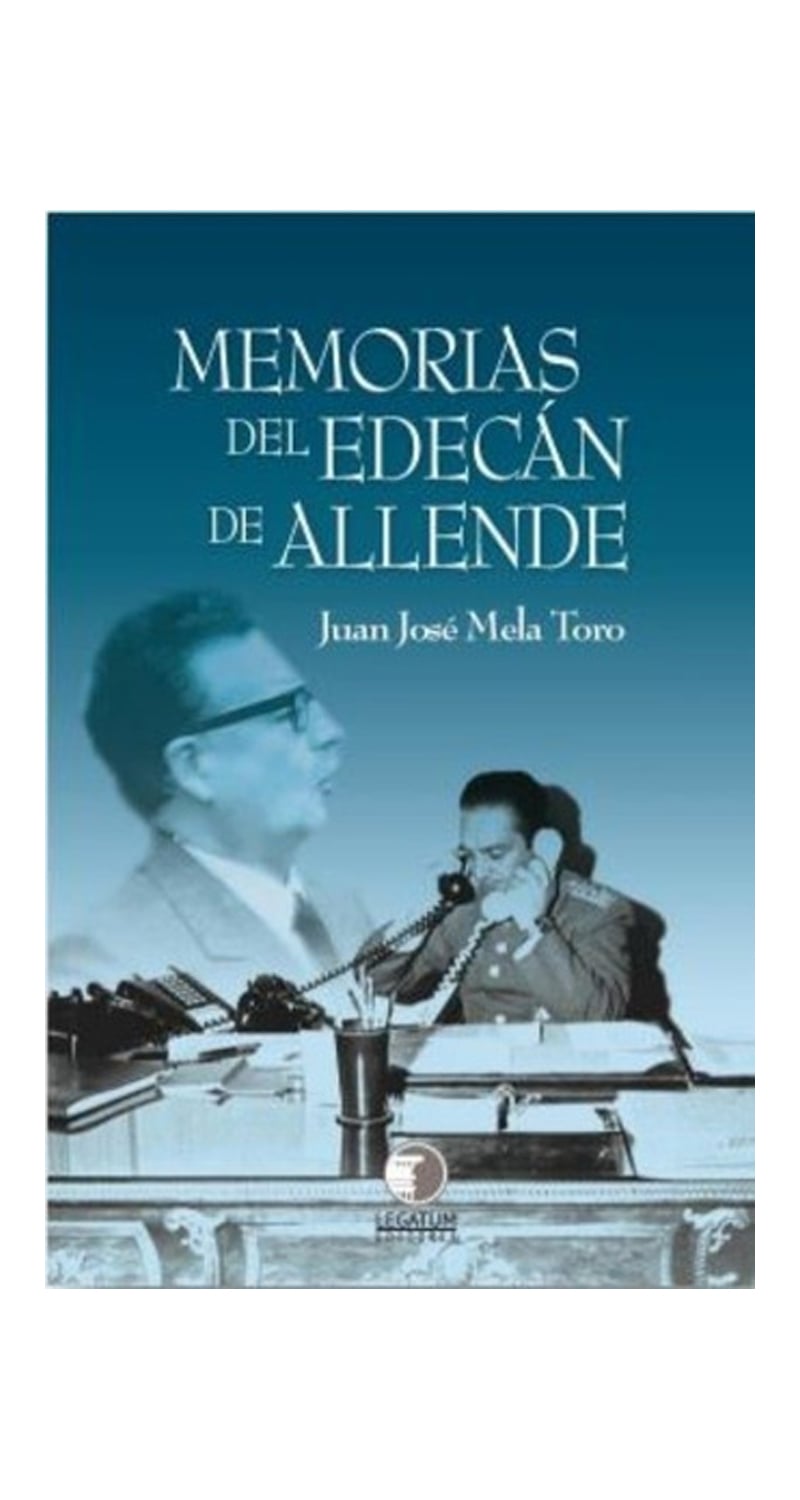 LIBRO MEMORIAS DEL EDECAN DE ALLENDE JUAN JOSE MELA - 1