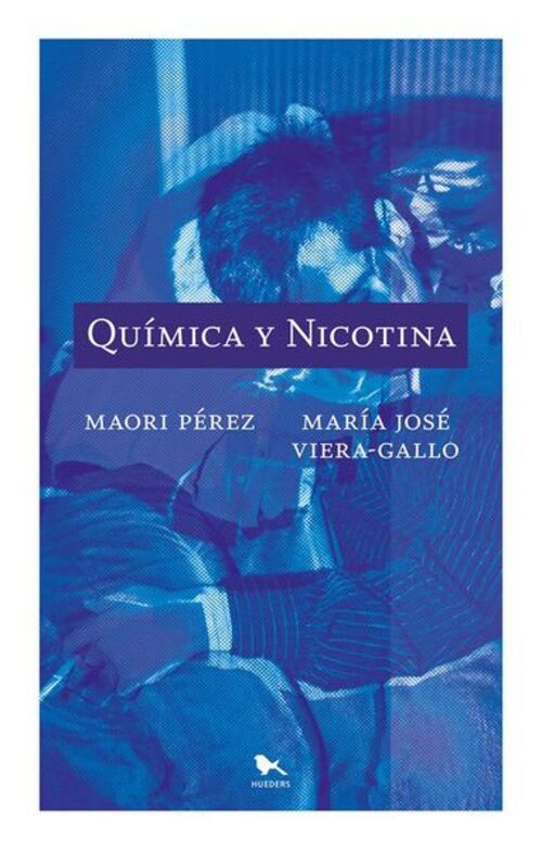 LIBRO QUIMICA Y N I C O T I N A - MAORI PEREZ MARIA JOSE VIERAGALLO / HUEDERS - 1