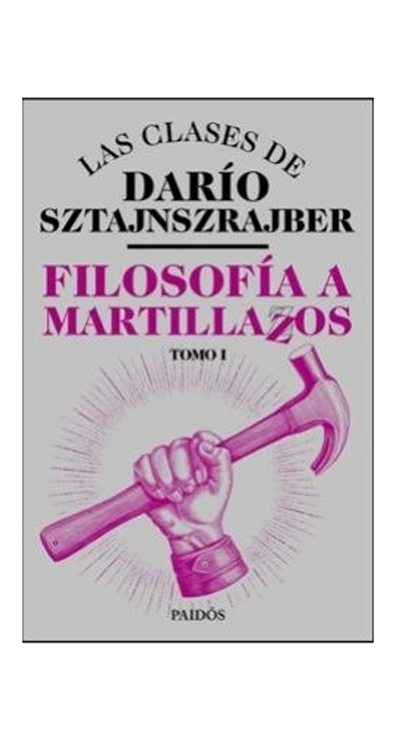 LIBRO FILOSOFIA A MARTILLAZOS. TOMO1 - DARIO SZTAJNSZRAJBER - 1