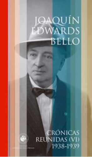 LIBRO CRONICAS REUNIDAS VI- 1938-1939 JOAQUIN EDWARDS BELLO - 1