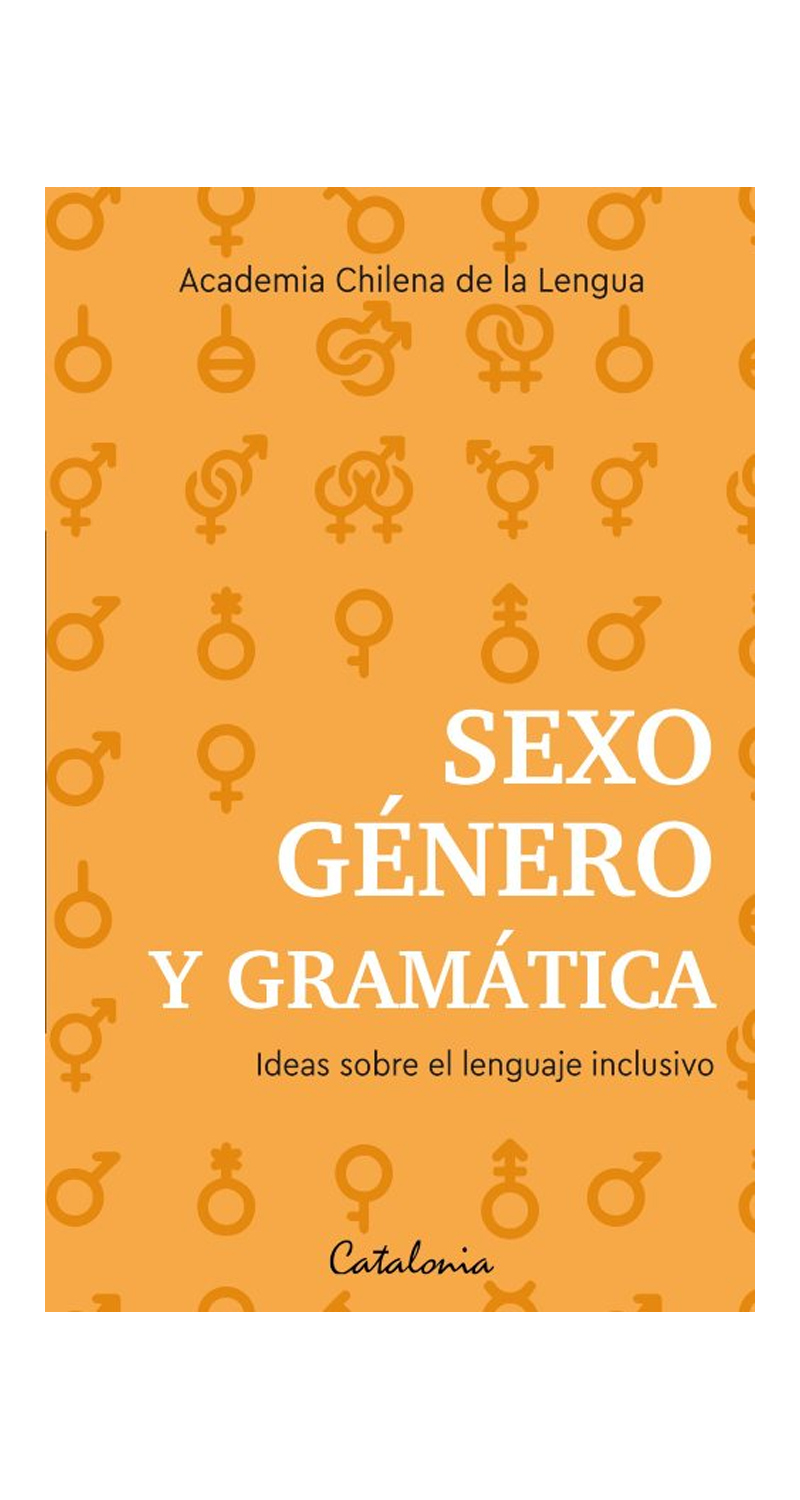 LIBRO S E X O, GENERO Y GRAMATICA ACADEMIA CHILENA DE LA LENGUA - 1