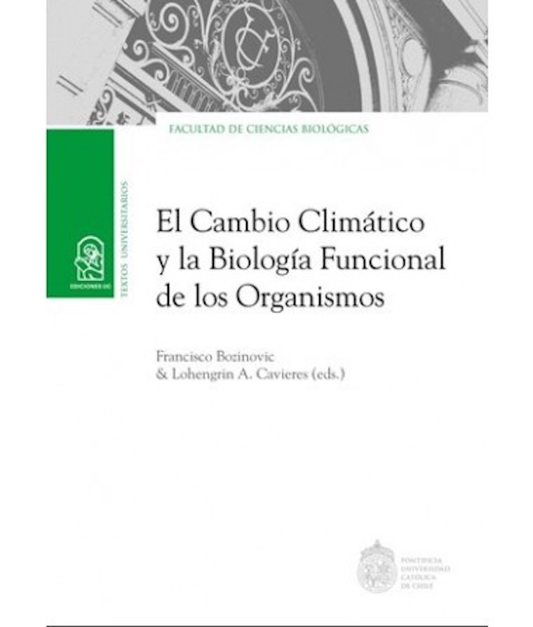 LIBRO EL CAMBIO CLIMATICO Y LA BIOLOGIA FUNCIONAL DE LOS ORGANISMOS - F.BOZINOVIC,L.CAVIERES - 1