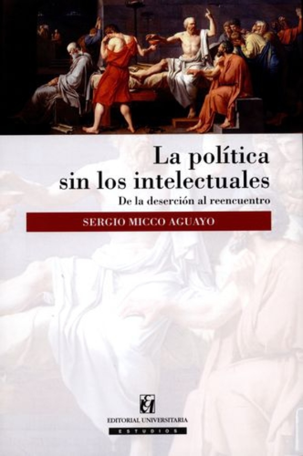 LIBRO LA POLÍTICA SIN LOS INTELECTUALES 523 SERGIO MICCO AGUAYO - 1