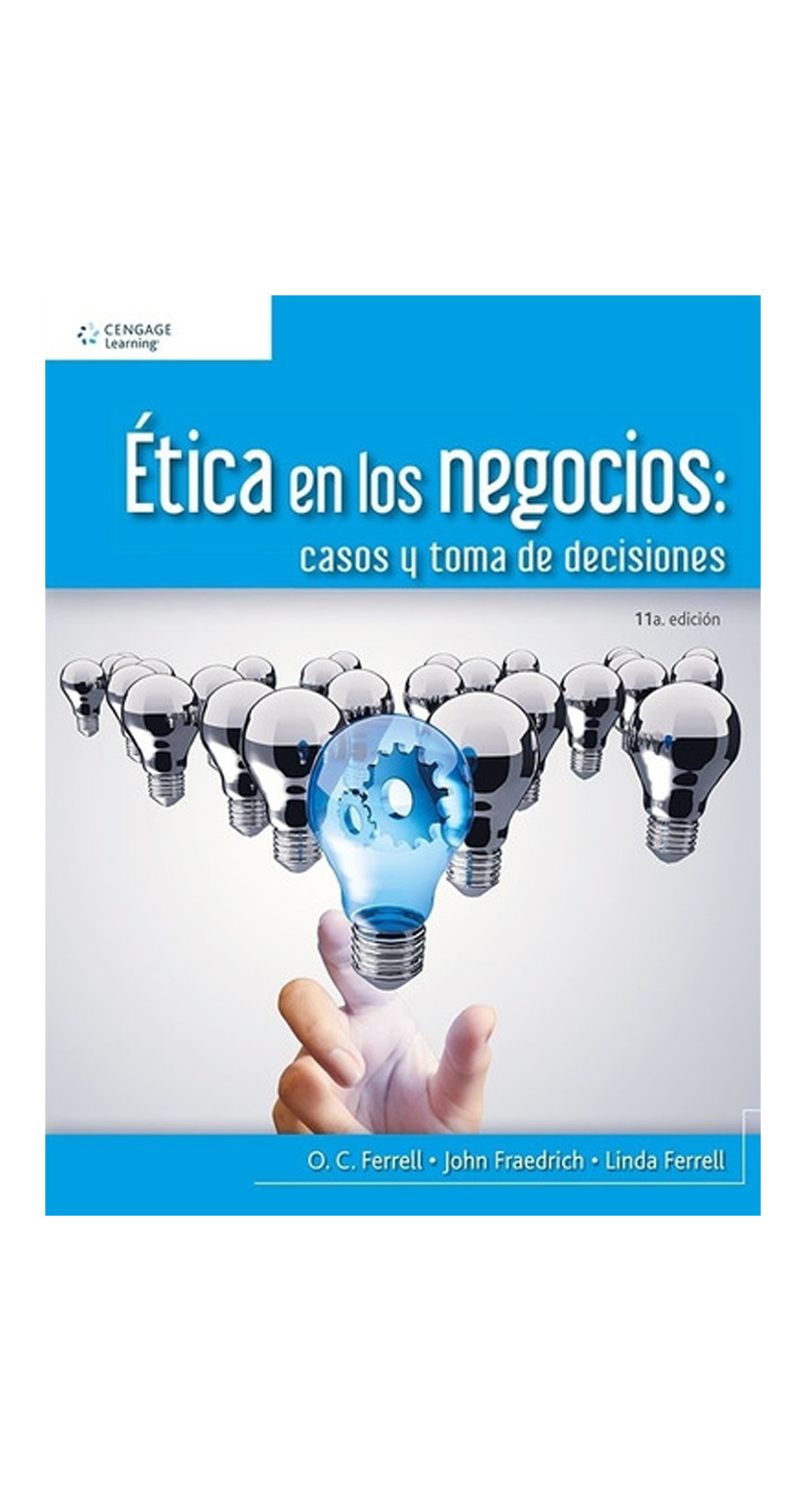 LIBRO ETICA EN LOS NEGOCIOS: CASOS Y TOMA DE DECISIONES 11° EDICION O.FERRELL J.FRAEDRICH L.FERRELL - 1