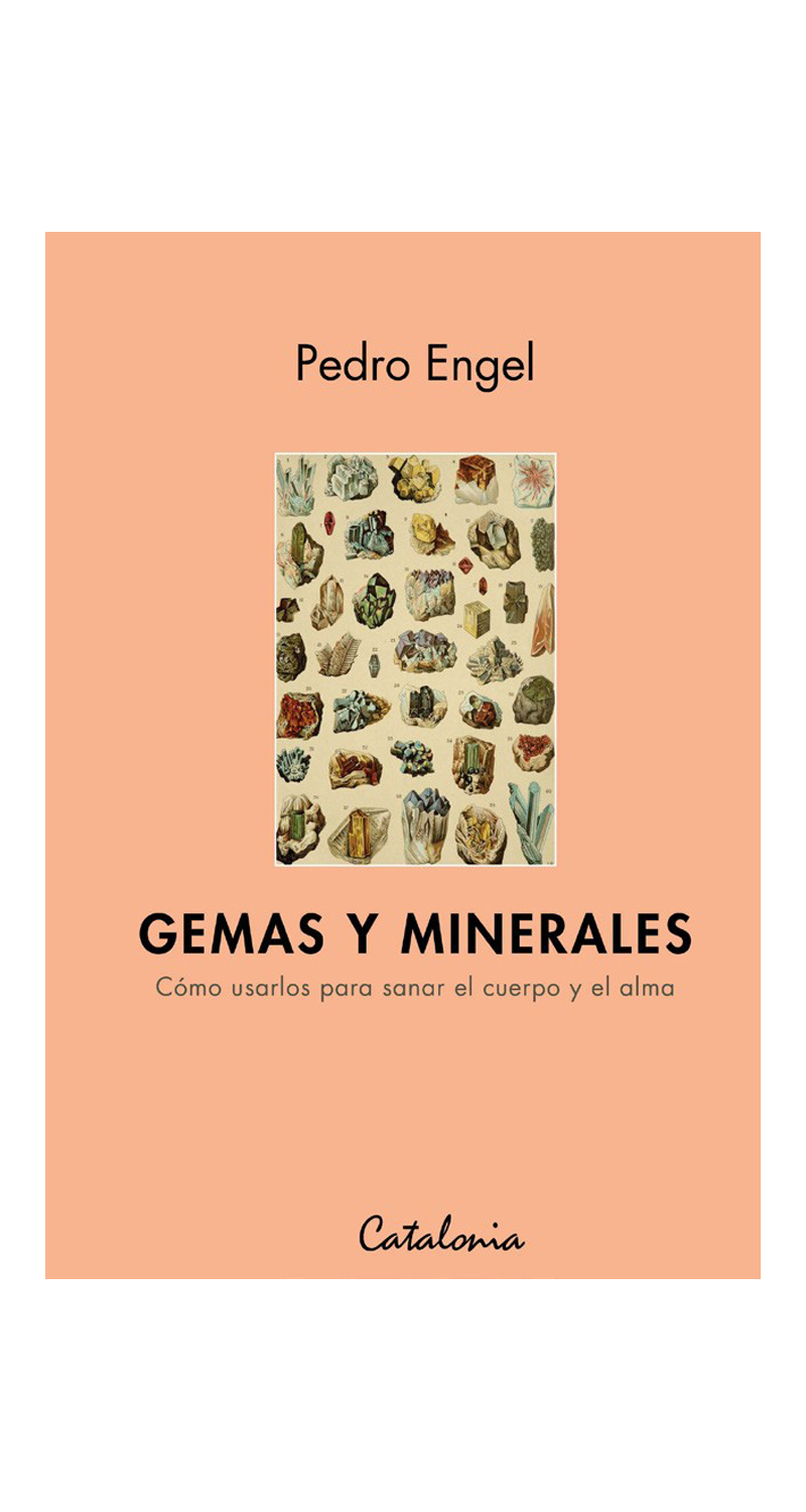 LIBRO GEMAS Y MINERALES. COMO USARLOS PARA S A N A R EL CUERPO Y EL ALMA. PEDRO ENGEL - 1