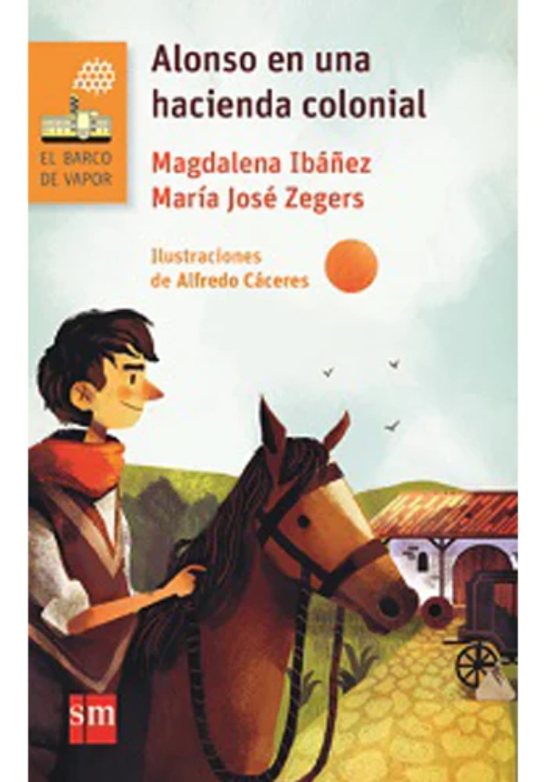 TEXTO ALONSO EN UNA HACIENDA COLONIAL - MAGDALENA IBANEZ - MARIA JOSE ZEGERS - 1