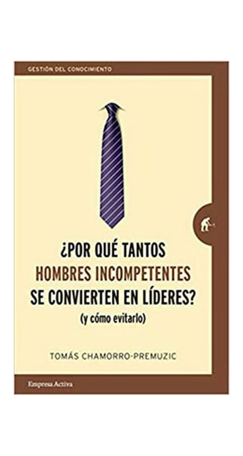 LIBRO ¿POR QUE TANTOS HOMBRES INCOMPETENTES SE CONVIERTEN EN LIDERES? - TOMAS CHAMORRO-PREMUZIC - 1