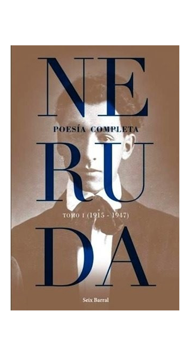 LIBRO POESIA COMPLETA. TOMO 1 (1915 1947) - PABLO NERUDA - 1