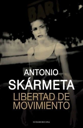LIBRO LIBERTAD DE MOVIMIENTO /749 - ANTONIO SKARMETA - 1
