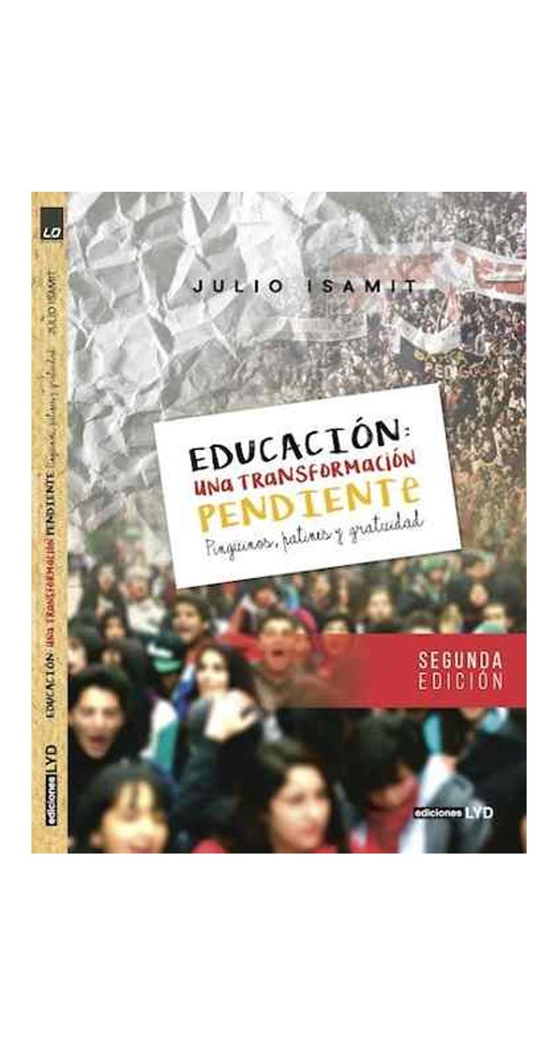LIBRO EDUCACION UNA TRANSFORMACION PENDIENTE. 2° EDICION JULIO ISAMIT - 2