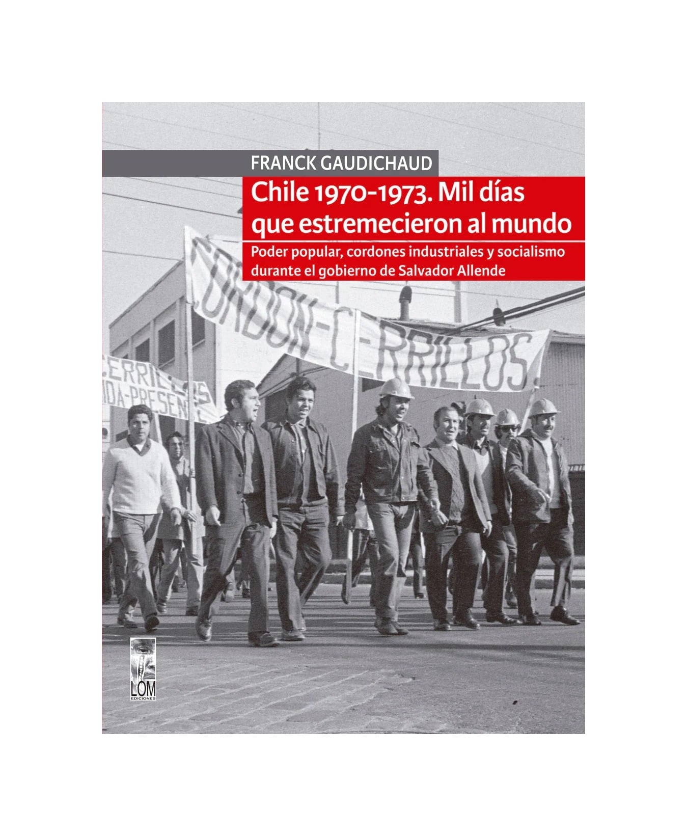 LIBRO CHILE 1970-1973. MIL DIAS QUE ESTREMECIERON AL MUNDO FRANCK GAUDICHAUD - 1