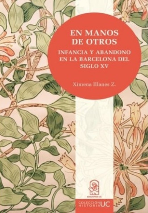 LIBRO EN MANOS DE OTROS. INFANCIA Y ABANDONO EN LA BARCELONA DEL SIGLO XV XIMENA ILLANES ZUBIETA - 1