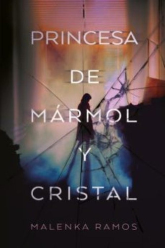 LIBRO PRINCESA DE MARMOL Y CRISTAL - MALENKA RAMOS - 1