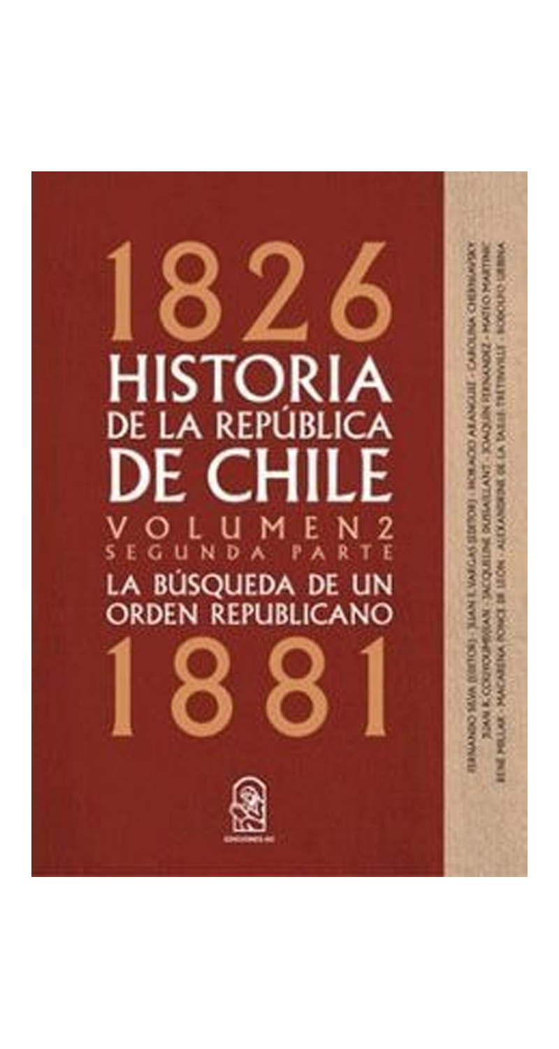 LIBRO HISTORIA DE LA REPUBLICA DE CHILE VOL.2 SEGUNDA PARTE 1826-1881 / F.SILVA;J.VARGAS -555- - 1