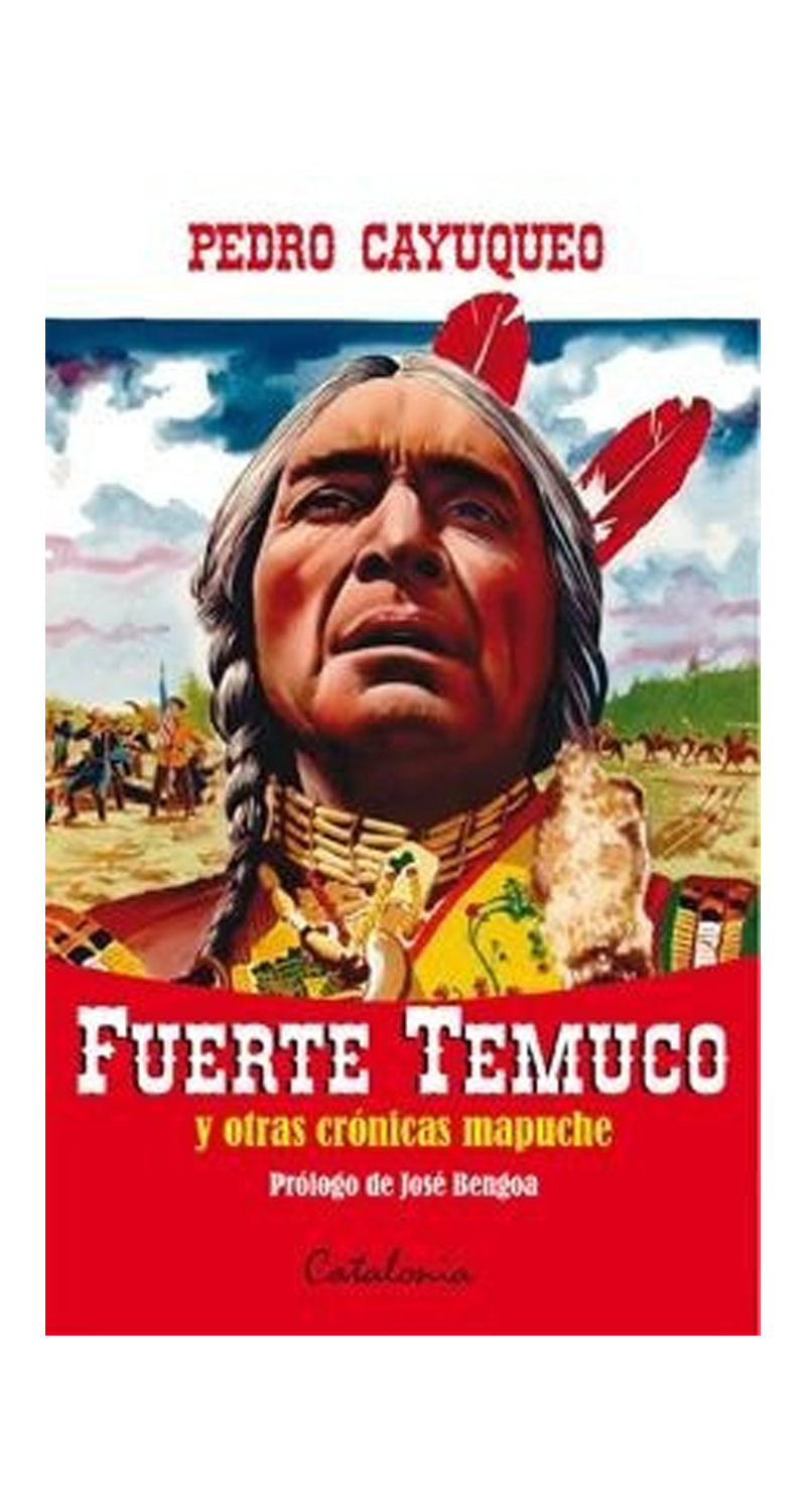 LIBRO FUERTE TEMUCO Y OTRAS CRÓNICAS MAPUCHE 465 PEDRO CAYUQUEO - 1