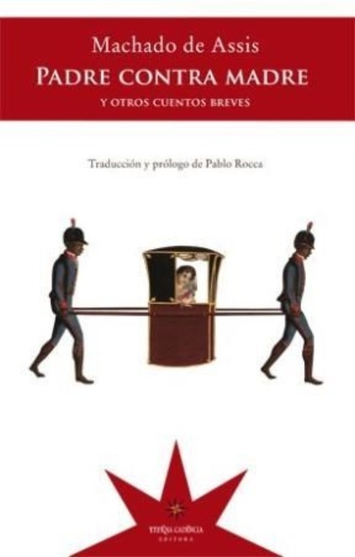 LIBRO PADRE CONTRA MADRE Y OTROS CUENTOS BREVES - MACHADO DE ASSIS - 1
